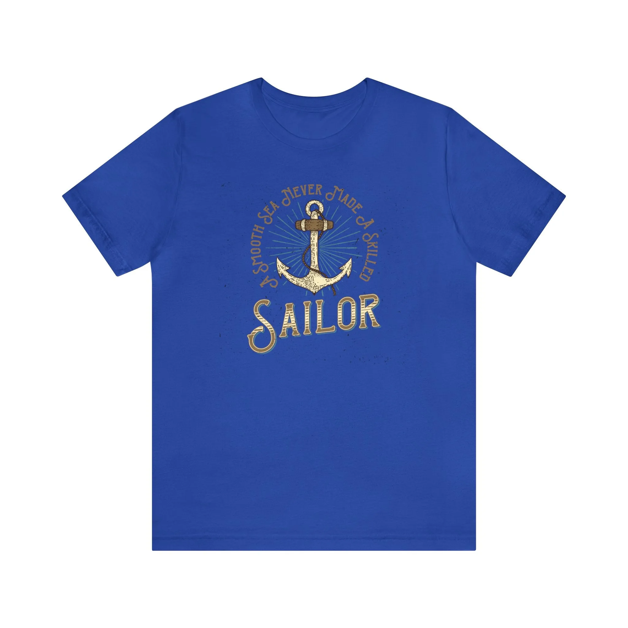 A Smooth Sea Never Made A Skilled Sailor