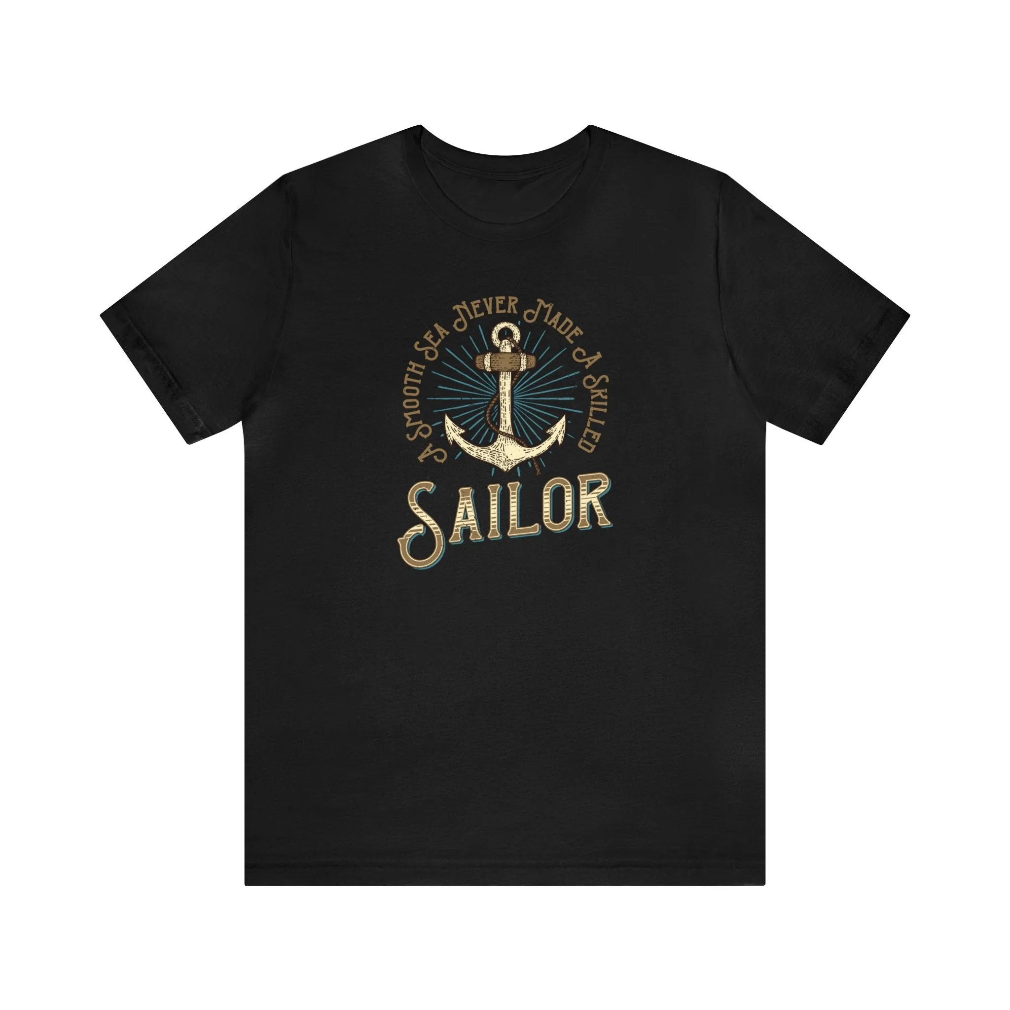 A Smooth Sea Never Made A Skilled Sailor