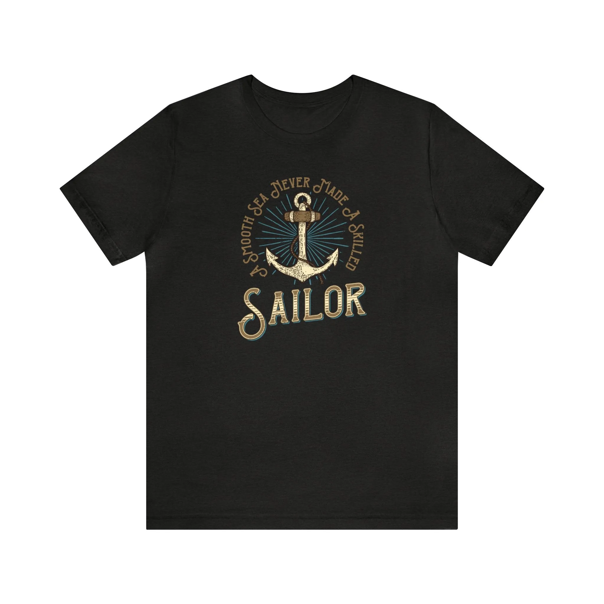 A Smooth Sea Never Made A Skilled Sailor